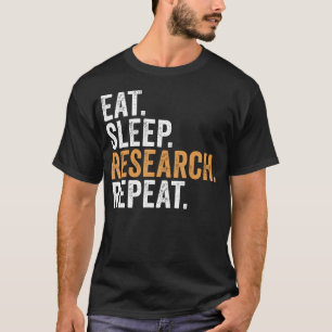 T-shirt Manger Dormir Recherche Répéter Drôle Chercheur