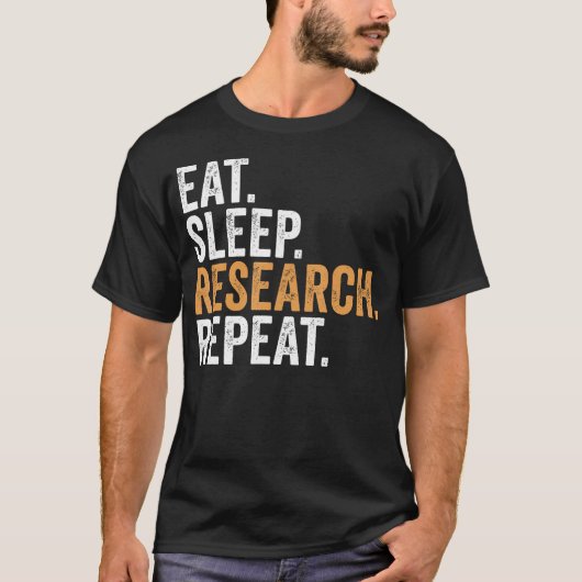 T-shirt Manger Dormir Recherche Répéter Drôle Chercheur (Devant)