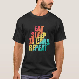T-shirt Manger Dormir Réparer Voitures Répéter Mécanicien