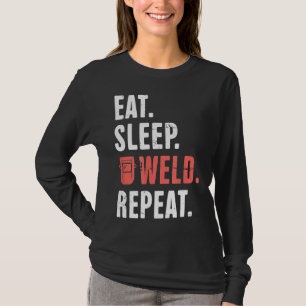 T-shirt Manger. Dormir. Soudure. Recommencer. Funny Welder