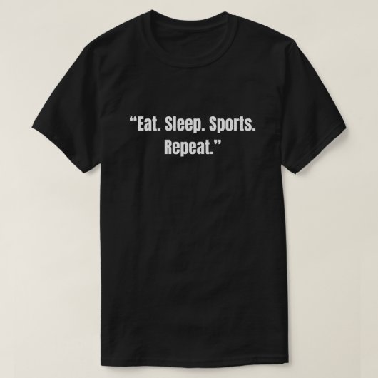 T-shirt Manger. Dormir. Sports. Répéter (Design devant)