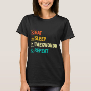 T-shirt Manger Dormir Taekwondo Répéter - Tae Kwon Do Arts