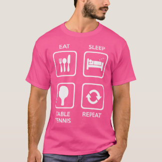 T-shirt Manger Dormir Tennis de Table Répéter Ping Pong