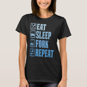 T-shirt Manger Fork de sommeil Répéter Forklifter Opérateu
