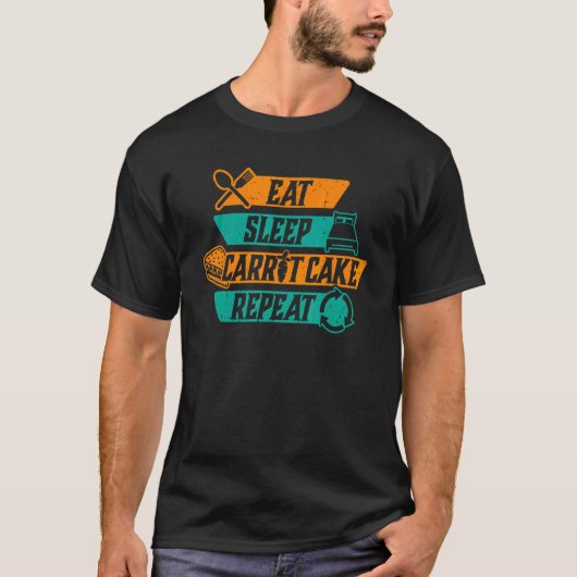 T-shirt Manger Gâteau Carotte Dormir Répéter Funny Baker B (Devant)