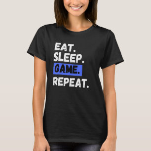 T-shirt Manger Jeu de veille Répéter Jeu de joueur Jeu de