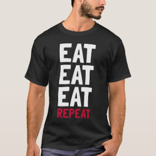 T-shirt Manger, Manger, Manger, Répéter