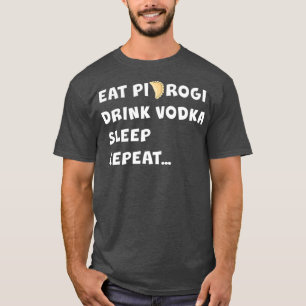 T-shirt MANGER PIEROGI BOIRE VODKA DORMIR RÉPÉTER Pologne