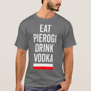 T-shirt Manger Pierogi Boire Vodka Pologne Drapeau Cadeau 