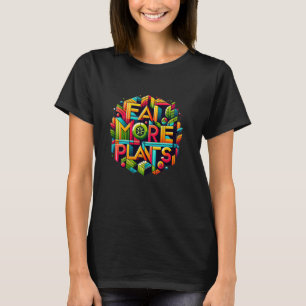 T-shirt Manger plus de plantes Végétalien vibrant et végét