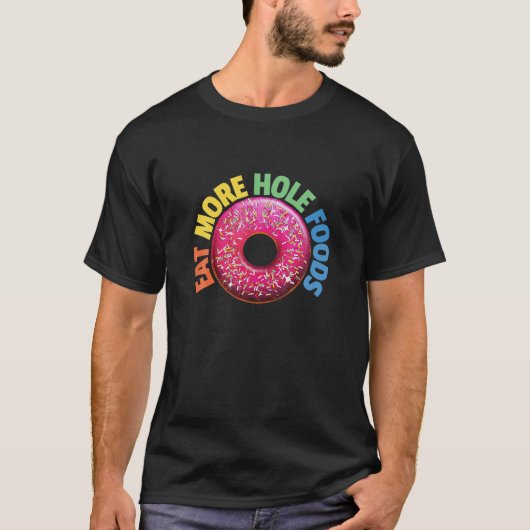 T-shirt MANGER PLUS DE TROUS ALIMENTS Drôle Nourriture Pun (Devant)