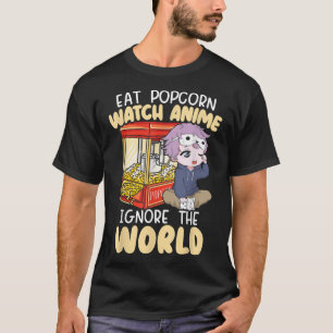 T-shirt Manger Popcorn Watch Anime Ignorer Le Monde Otaku