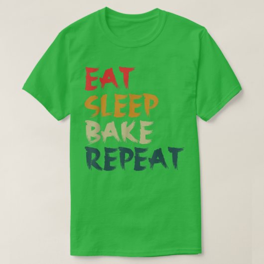 T-shirt Manger Sleep Bake Répéter Drôle Cuisine Conception (Design devant)