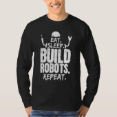 T-shirt Manger Sleep Build Robots Repeat Robotics Engineer (Devant)