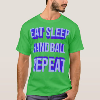 T-shirt Manger Sleep handball répéter drôle de la citation