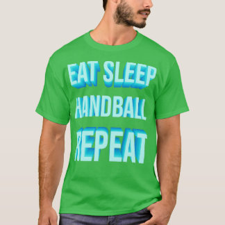 T-shirt Manger Sleep handball répéter drôle de la citation