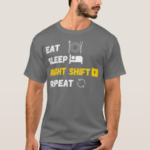 T-shirt Manger Sleep Night Shift Répéter Funny Novelty cla