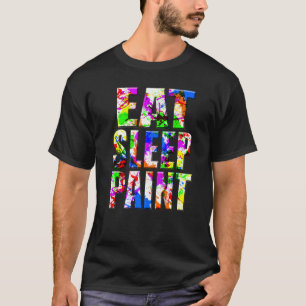 T-shirt Manger Sleep Peinture Splatter Artiste Peintre Pro