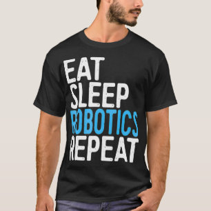 T-shirt Manger Sleep Robotics Répéter Ingénieur Cadeau