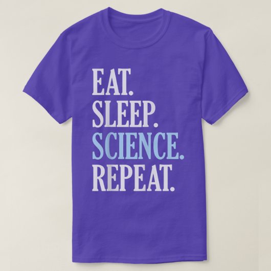 T-shirt Manger Sleep Science Répéter Funny Novelty Science (Design devant)
