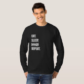 T-shirt Manger Sommeil Chiens Répéter  1 (Devant entier)