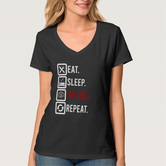 T-shirt Manger Sommeil Fixer les yeux Ophtalmologiste Cont (Devant)