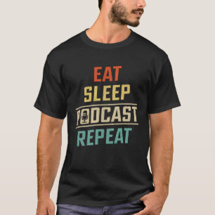 T-shirt Manger Sommeil Podcast Répéter Podcasteur Podcast