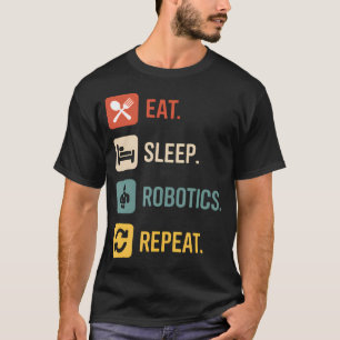 T-shirt Manger Sommeil Robotique Répéter Drôle Ingénieur e