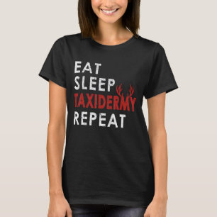 T-shirt Manger Taxiderme de sommeil Répéter Taxidermiste