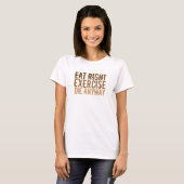 T-shirt Mangez À Droite Exercice Die De Toute Façon (Devant entier)