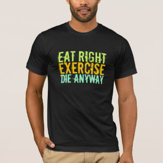 T-shirt Mangez À Droite Exercice Die De Toute Façon