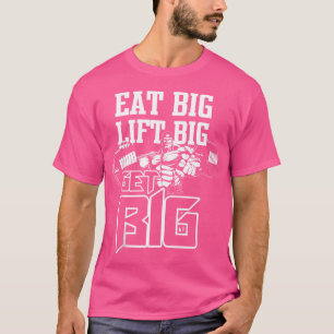 T-shirt Mangez Big Lift Big Get Big Bodybuilding