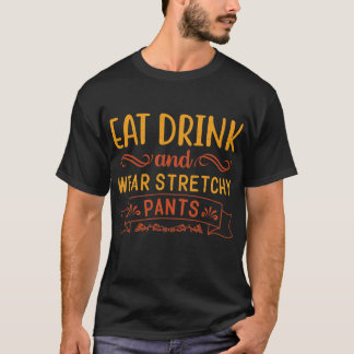 T-shirt Mangez Boire Et Portez Des Pantalons Stretchy Drôl
