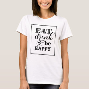 T-shirt Mangez, boisson et soyez heureux