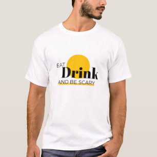 T-shirt "Mangez, buvez et soyez effrayants : Parlez de vos