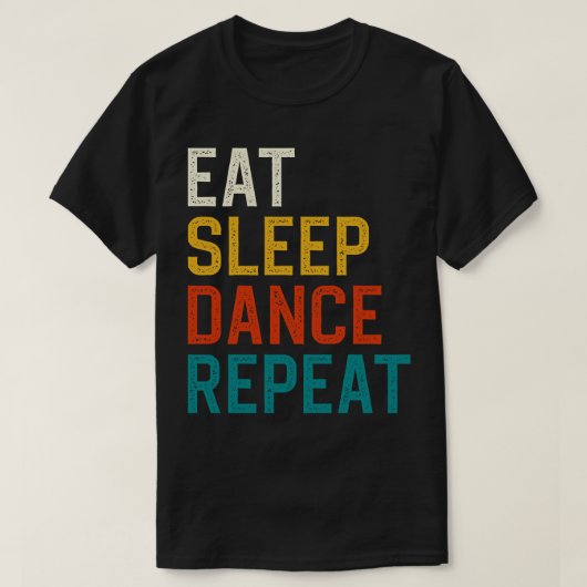 T-shirt Mangez Danser Dormir Répéter (Design devant)