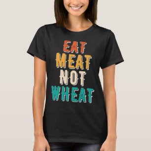 T-shirt Mangez de la viande pas du blé Ketogénique diététi