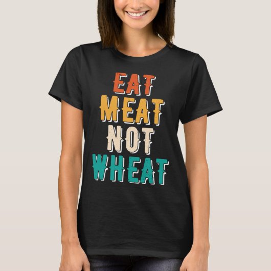 T-shirt Mangez de la viande pas du blé Ketogénique diététi (Devant)