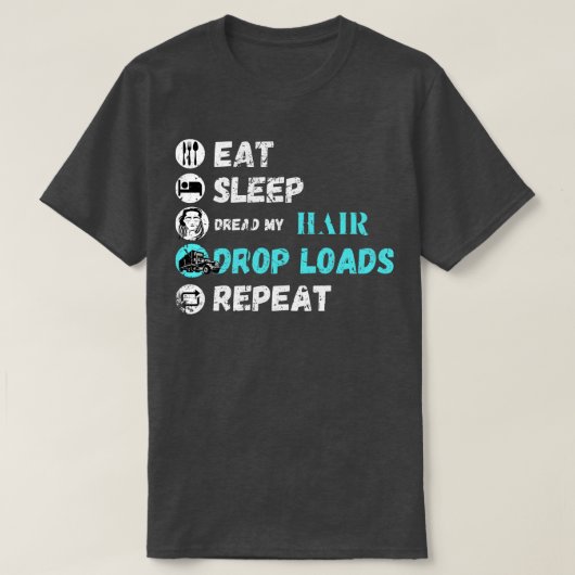 T-shirt Mangez Dormir Dread My Hair Drop Loads Répéter (Design devant)