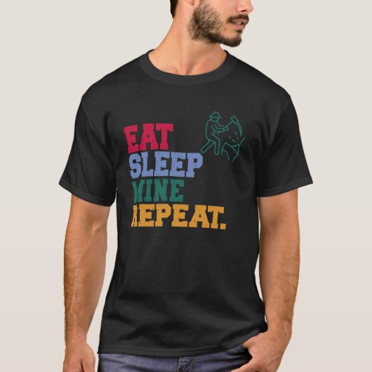 T-shirt Mangez la mine Sleep Miner Répéter (Devant)