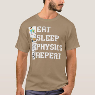 T-shirt Mangez la physique du sommeil Répétez le physicien