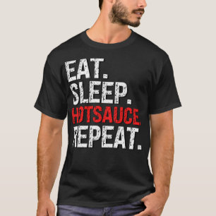 T-shirt Mangez la sauce Hotsauce Sleep Répéter pour l'amou
