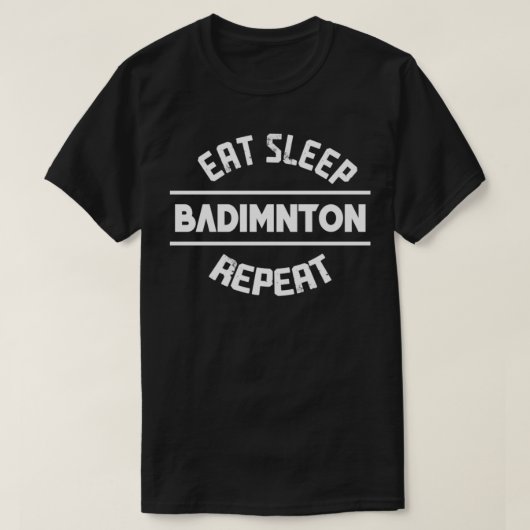 T-shirt Mangez le badminton du sommeil Répéter 5 T (Design devant)