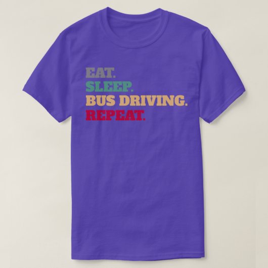 T-shirt Mangez Le Bus Dormir Conduite Répétez En Disant Ci (Design devant)
