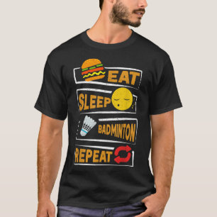 T-shirt Mangez le sommeil Badminton Répéter _ Funny Badmin