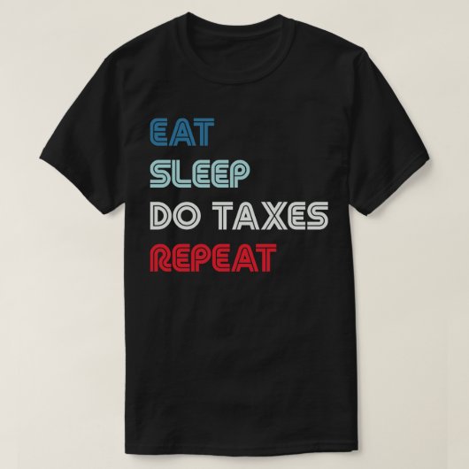 T-shirt Mangez le sommeil Faire des impôts Répéter le comp (Design devant)