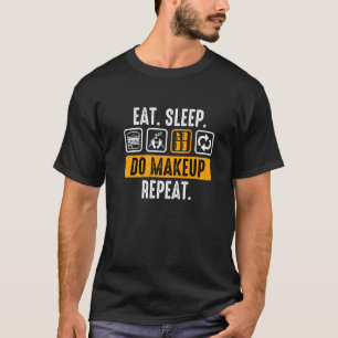 T-shirt Mangez Le Sommeil Faire Maquillage Répéter Cosmeto