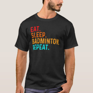 T-shirt Mangez le sommeil Jouer Badminton Joueur Shuttleco
