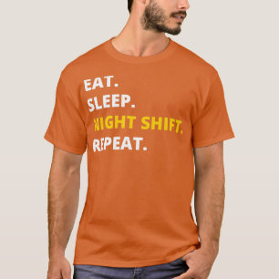 T-shirt Mangez le sommeil nuit Shift Répéter drôle nouveau