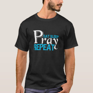 T-shirt Mangez le sommeil Prier Répéter